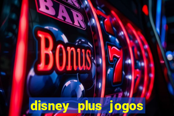 disney plus jogos de futebol